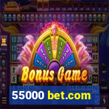 55000 bet.com