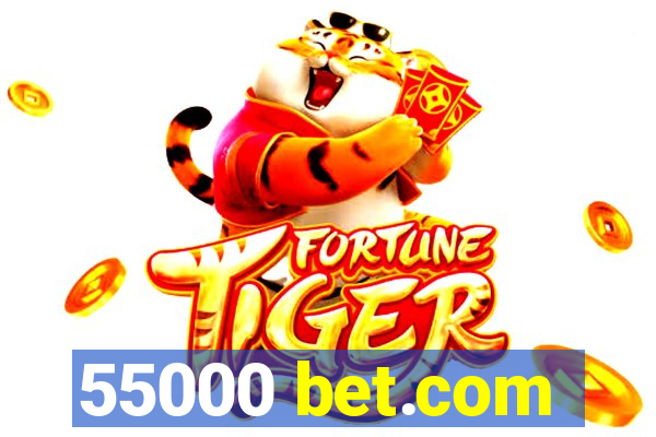 55000 bet.com