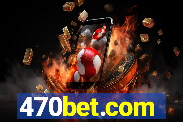 470bet.com