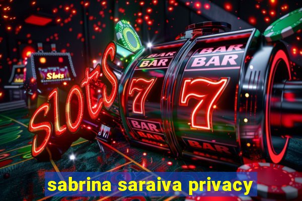 sabrina saraiva privacy