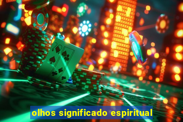 olhos significado espiritual