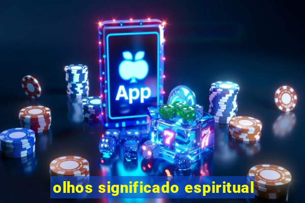 olhos significado espiritual