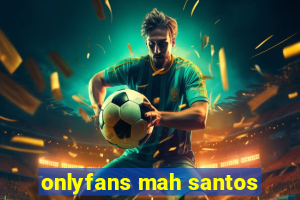 onlyfans mah santos