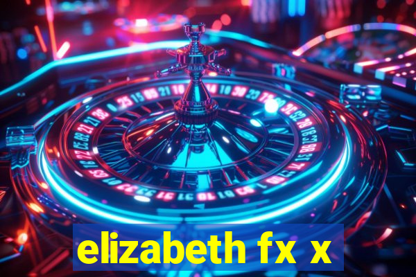 elizabeth fx x