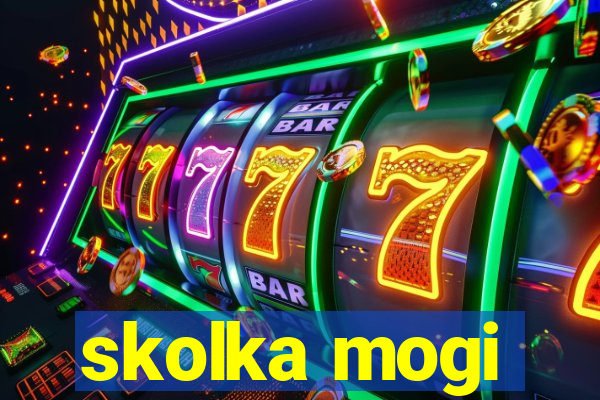 skolka mogi