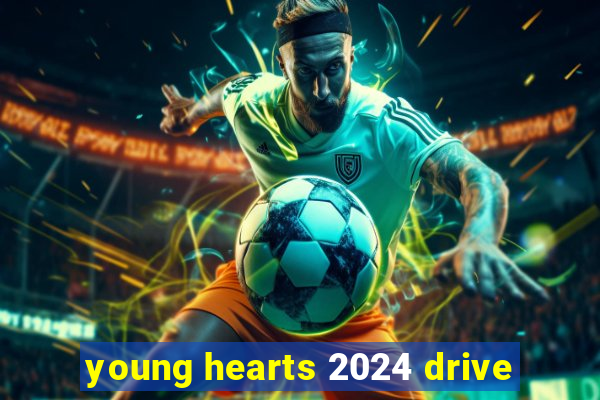 young hearts 2024 drive