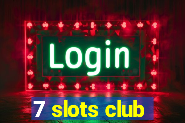 7 slots club