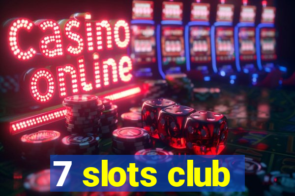 7 slots club