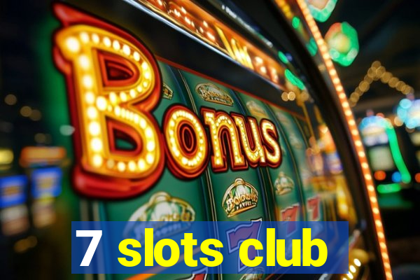 7 slots club