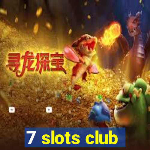 7 slots club