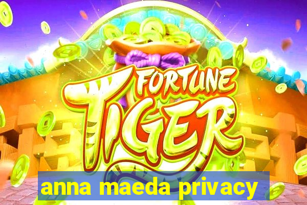 anna maeda privacy