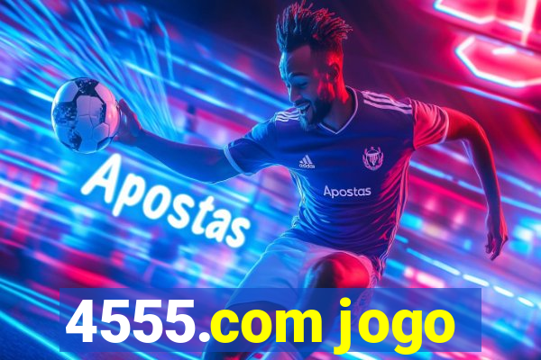 4555.com jogo