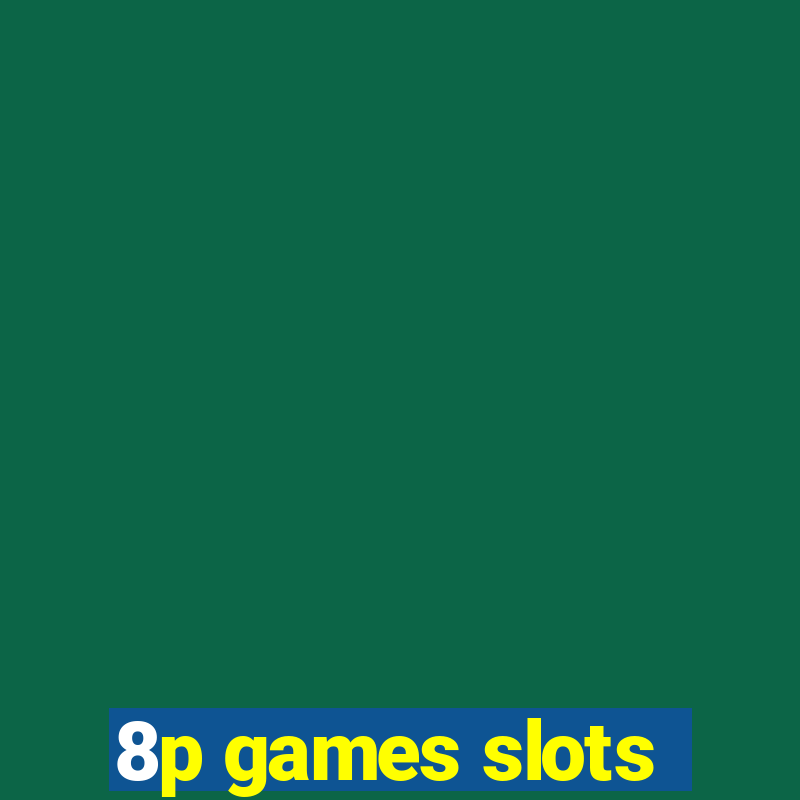 8p games slots