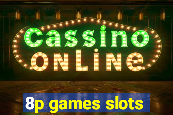 8p games slots