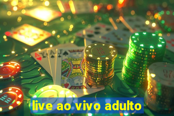 live ao vivo adulto