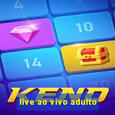 live ao vivo adulto