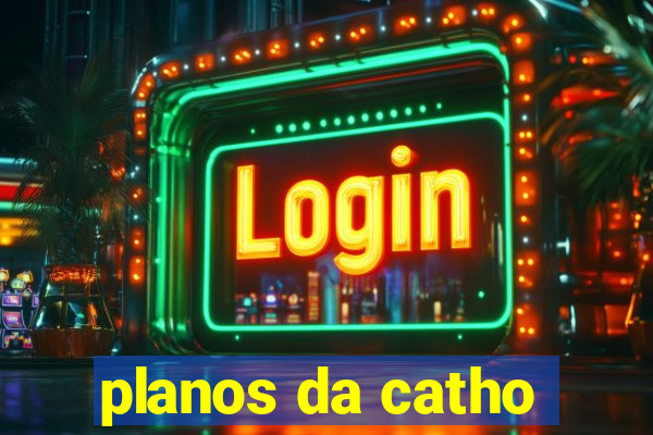 planos da catho