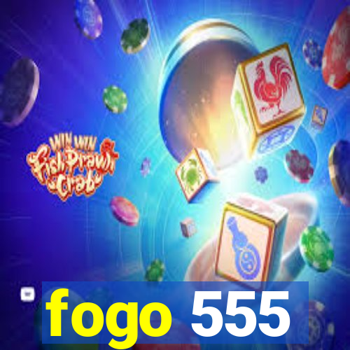 fogo 555