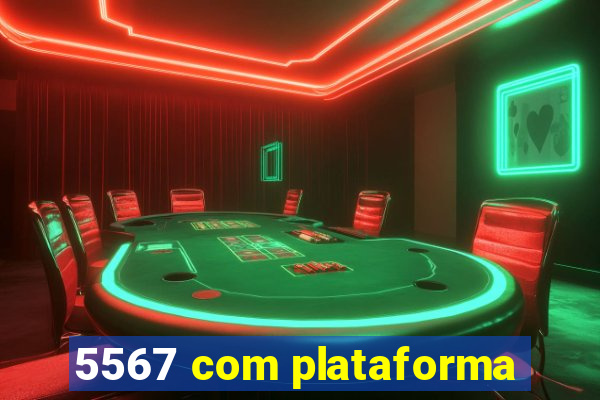 5567 com plataforma