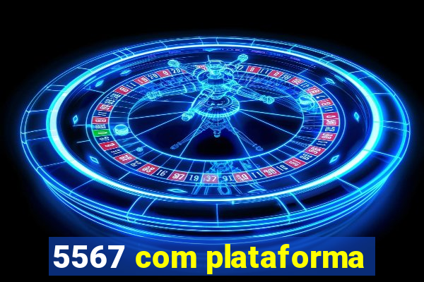 5567 com plataforma