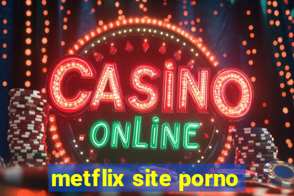 metflix site porno