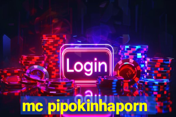 mc pipokinhaporn