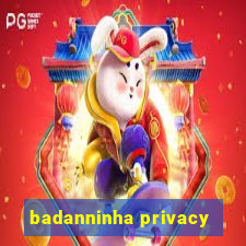 badanninha privacy