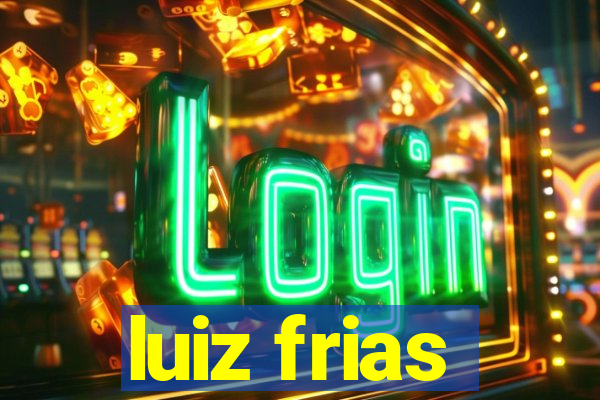 luiz frias