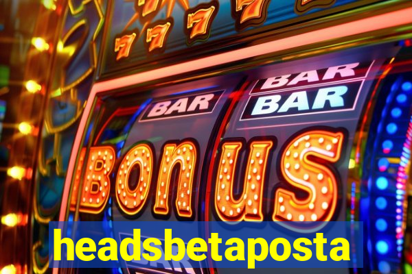 headsbetaposta