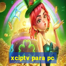 xciptv para pc