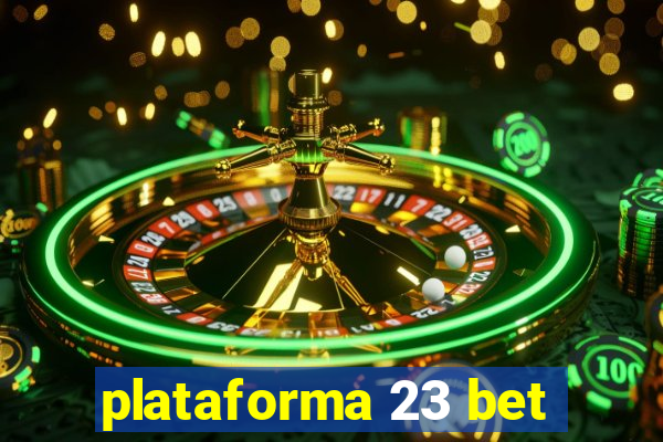 plataforma 23 bet