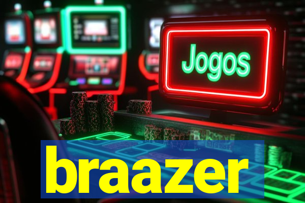 braazer