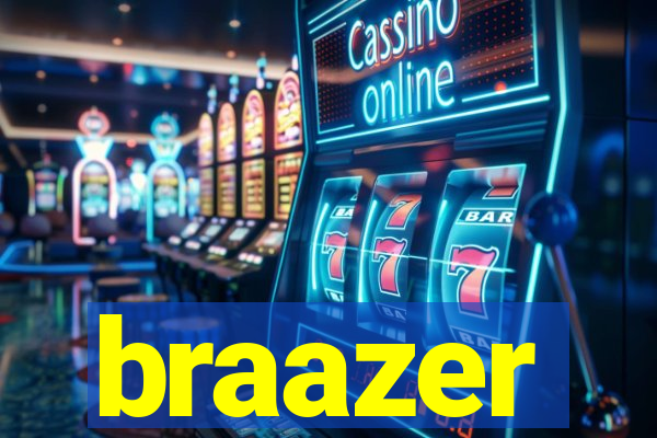 braazer