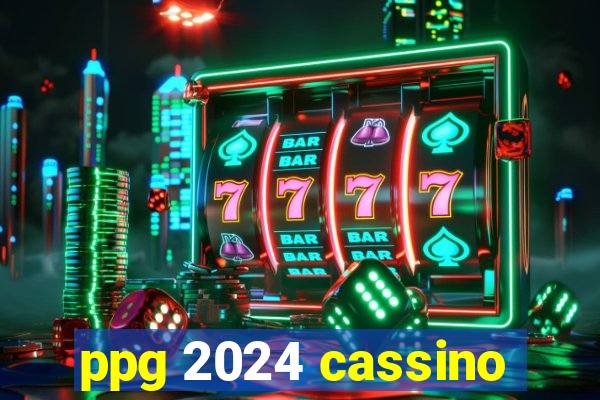 ppg 2024 cassino