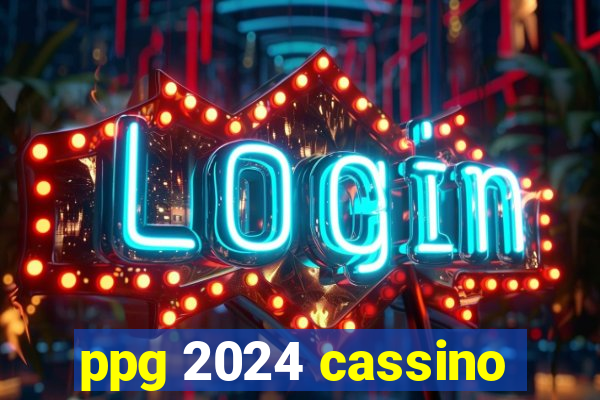 ppg 2024 cassino