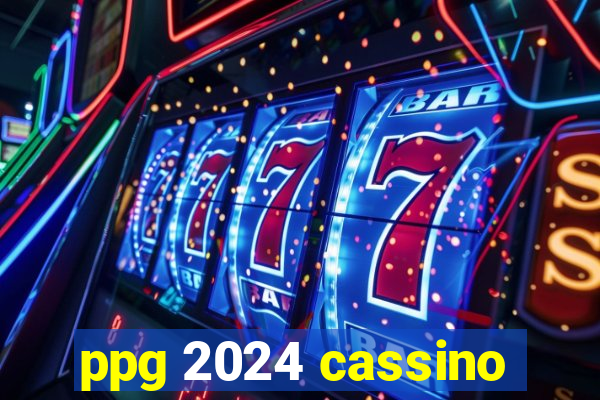 ppg 2024 cassino