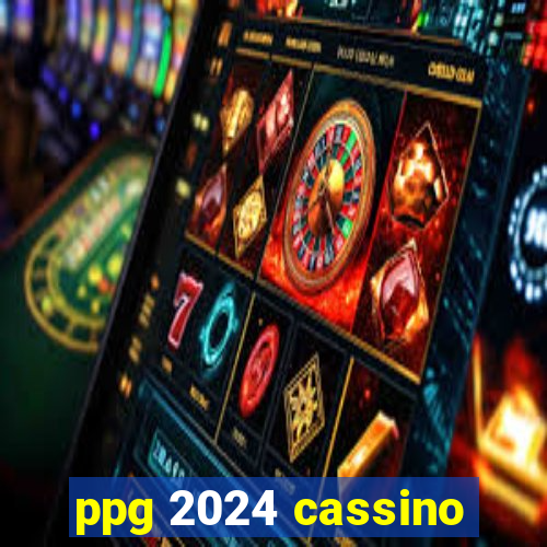 ppg 2024 cassino