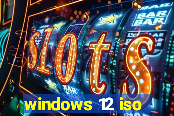 windows 12 iso