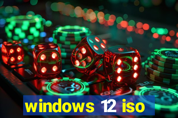 windows 12 iso