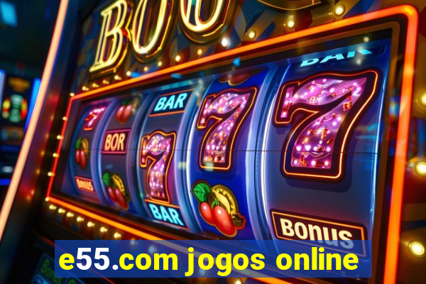 e55.com jogos online