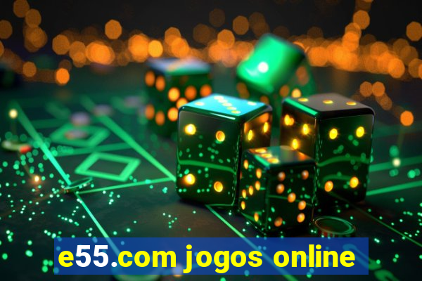 e55.com jogos online