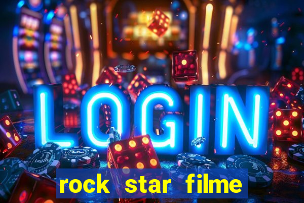 rock star filme completo dublado online