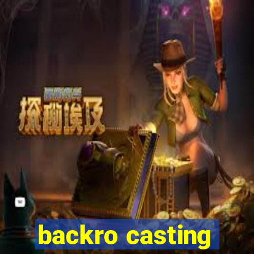 backro casting