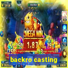 backro casting