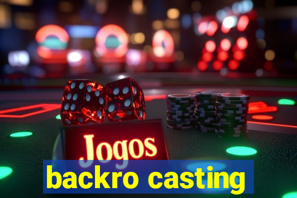 backro casting