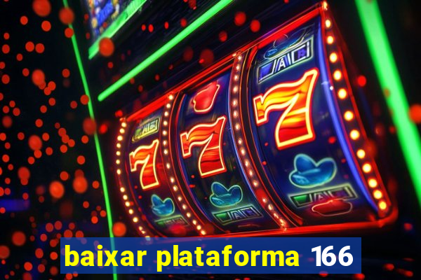 baixar plataforma 166