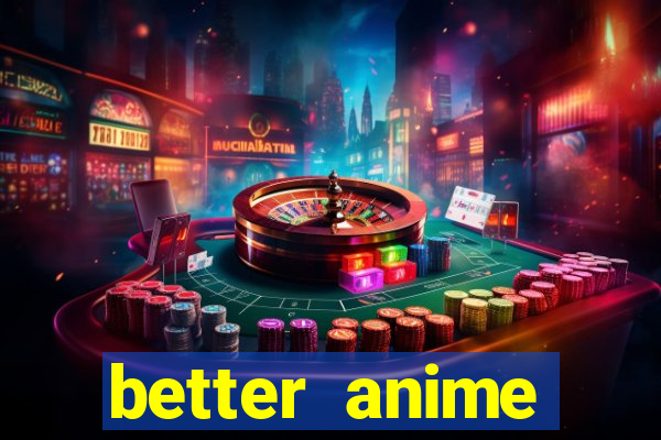 better anime download apk