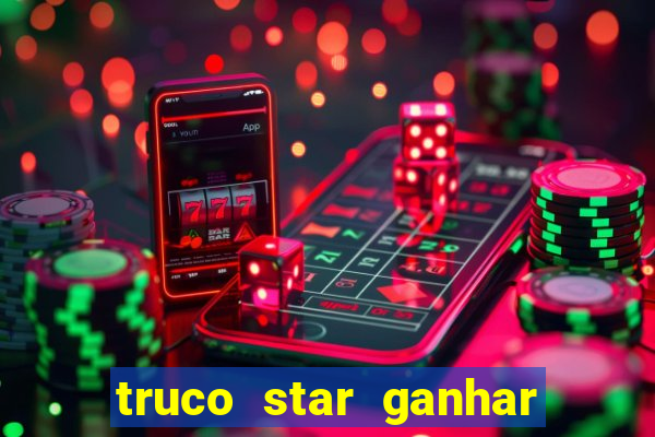 truco star ganhar dinheiro de verdade