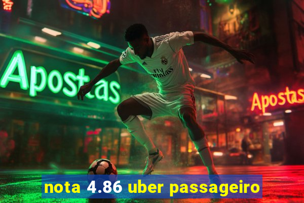 nota 4.86 uber passageiro