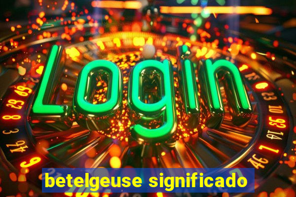 betelgeuse significado